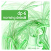 DP-6: Morning Detroit