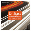 Dr. Bass: Somewhere incl. Toki Fuko Remix