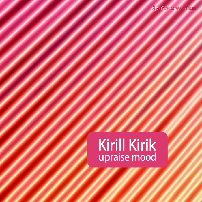 Kirill Kirik: Upraise Mood