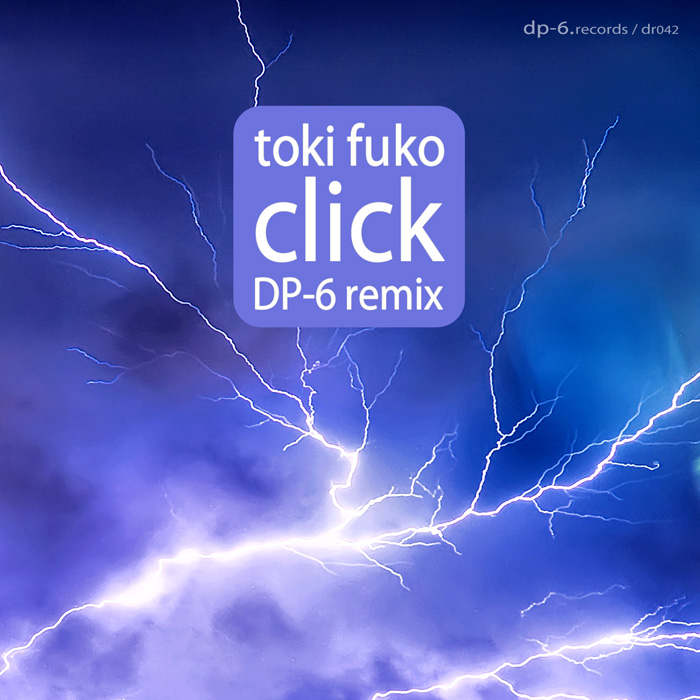 Toki Fuko: Click (DP-6 Remix)