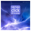TOKI FUKO: CLICK DP-6 REMIX