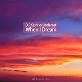 D.P.Kash vs Underset: When I Dream