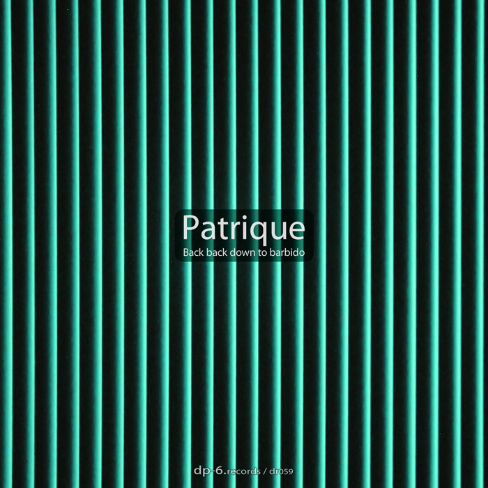 DP-6 RECORDS Patrique: Back Back Down To Barbido