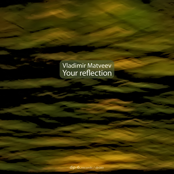 Vladimir Matveev: Your Reflection