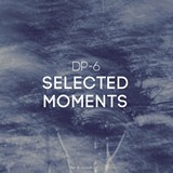 DP-6: Selected Moments