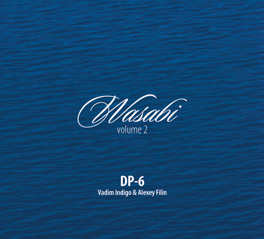 DP-6 (Vadim Indigo & Alexey Filin) - Wasabi volume 2
